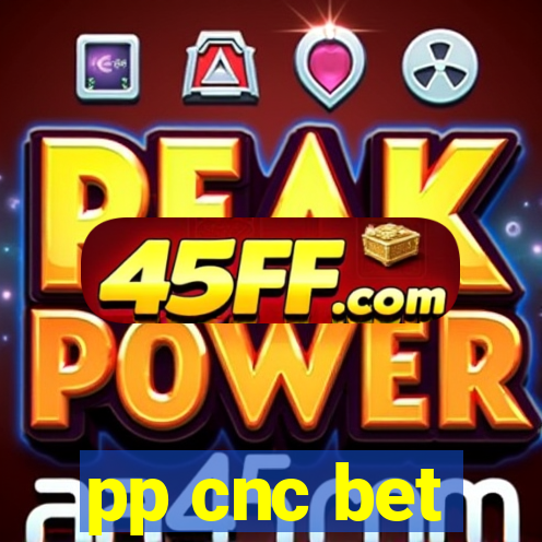 pp cnc bet